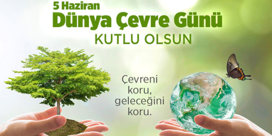 5 HAZİRAN DÜNYA ÇEVRE GÜNÜ ETKİNLİKLERİ - Gönüllüyüz BİZ